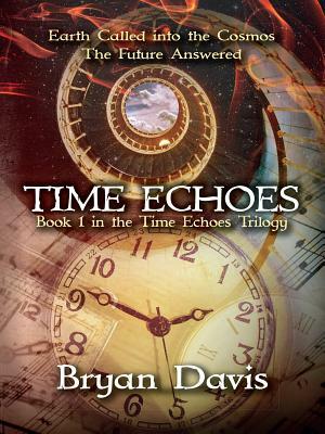 Time Echoes (Time Echoes Trilogy V1) by Bryan Davis