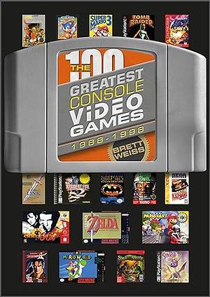 The 100 Greatest Console Video Games: 1988-1998 by Brett Weiss