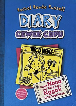 Diary Cewek Cupu: Kisah Nona Sok Tahu Yang Nggak Tahu Segalanya by Rachel Renée Russell