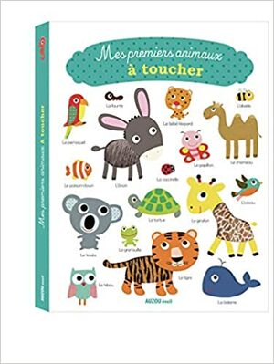 MES PREMIERS ANIMAUX À TOUCHER by Virginie Graire