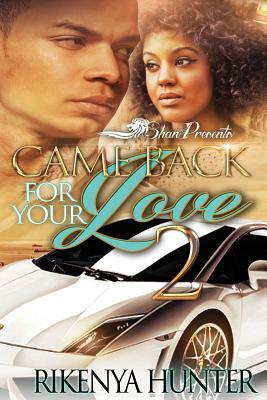 Came Back for Your Love 2 by Rikenya Hunter