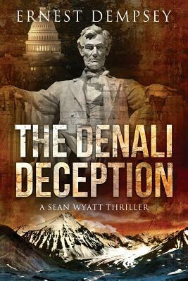 The Denali Deception: A Sean Wyatt Thriller by Ernest Dempsey