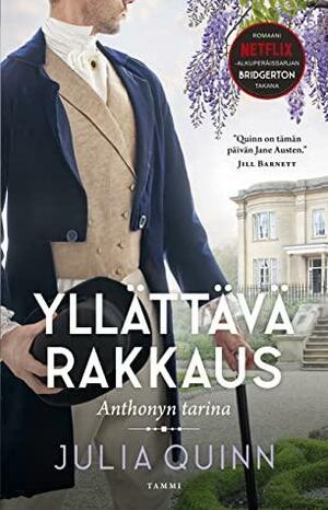 Bridgerton: Yllättävä rakkaus – Anthonyn tarina by Julia Quinn