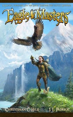 Eagle Masters by J. L. Patrick, Christiaan C. Hile