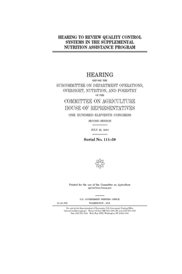 Hearing to review quality control systems in the Supplemental Nutrition Assistance Program by Committee on Agriculture (house), United States Congress, United States House of Representatives