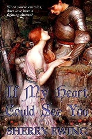 If My Heart Could See You by Sherry Ewing