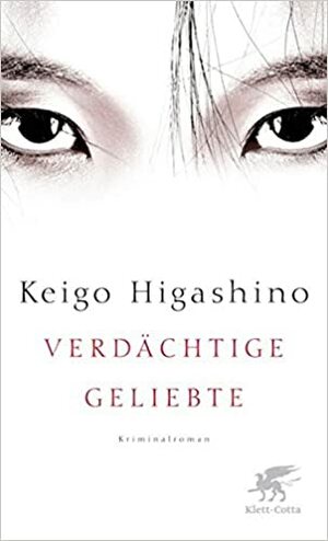 Verdächtige Geliebte by Keigo Higashino