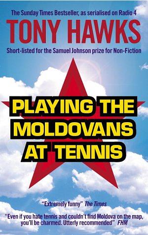 Playing the Moldovans at Tennis by Tony Hawks