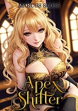 Apex Shifter: An Urban Fantasy Harem 1 by Marcus Sloss