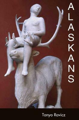 Alaskans: Stories by Tanyo Ravicz