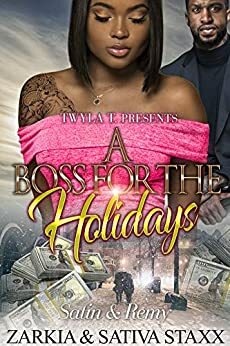 A Boss For The Holidays : Satin & Remy by Sativa Staxx, Zarkia