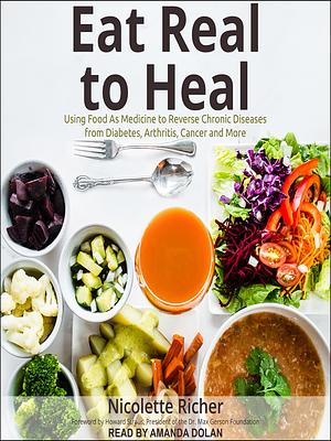 Eat Real to Heal by Nicolette Richer