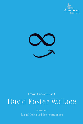 The Legacy of David Foster Wallace by 