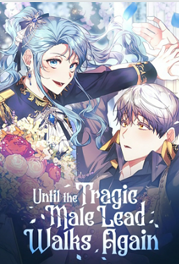 Until The Tragic Male Lead Walks Again (Manwha) by Earth candy