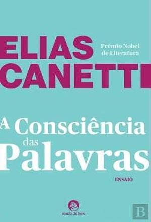 A Consciência das Palavras by Elias Canetti