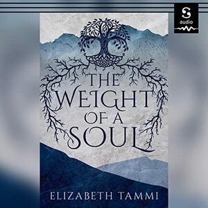 The Weight of a Soul by Elizabeth Tammi
