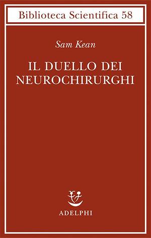Il duello dei neurochirurghi by Luigi Civalleri, Sam Kean