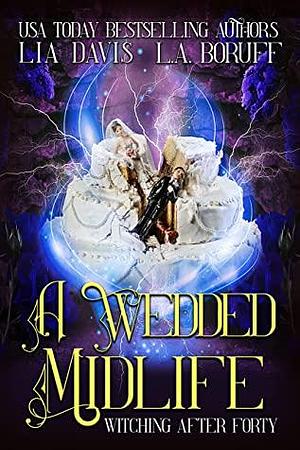 A Wedded Midlife by Lia Davis, L.A. Boruff