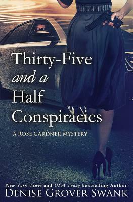 Thirty-Five and a Half Conspiracies: Rose Gardner Mystery #8 by Denise Grover Swank