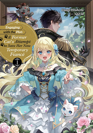 Engaging with the Plot: A Former Cat's Attempt to Save Her Now Temporary Fiancé Volume 1 by Usagi Hoshimi