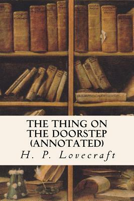 The Thing on the Doorstep (annotated) by H.P. Lovecraft