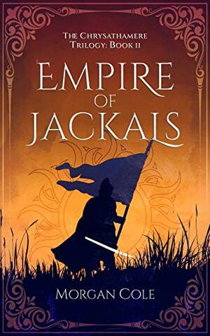 Empire of Jackals by Morgan Cole