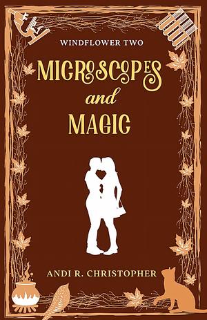 Microscopes and Magic by Andi C. Buchanan, Andi R. Christopher