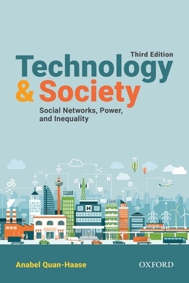 Technology and Society: Social Networks, Power, and Inequality by Anabel Quan-Haase