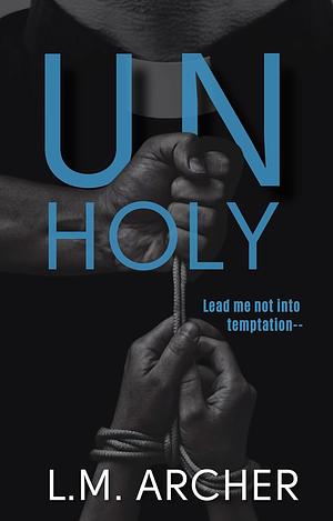 Unholy by L.M. Archer