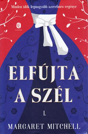 Elfújta a szél by Margaret Mitchell