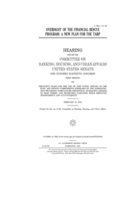 Oversight of the financial rescue program: a new plan for the TARP by Committee on Banking Housing (senate), United States Congress, United States Senate