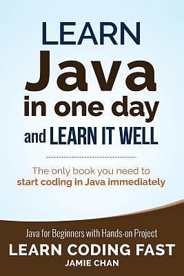 Learn Java in One Day and Learn It Well by Jamie Chan, Jamie Chan