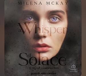 A Whisper of Solace by Milena McKay