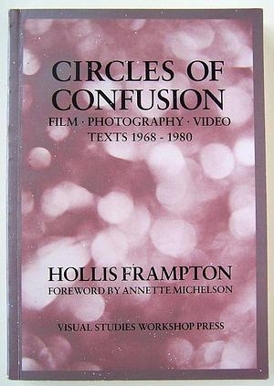 Circles of Confusion: Film, Photography, Video : Texts, 1968-1980 by Hollis Frampton