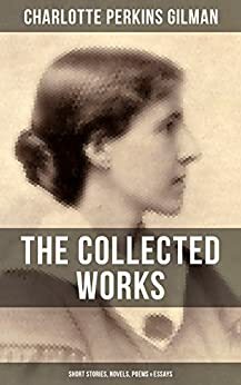 The Collected Works of Charlotte Perkins Gilman by Charlotte Perkins Gilman
