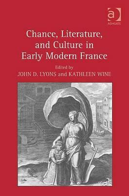Chance, Literature, and Culture in Early Modern France by John D. Lyons
