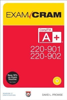 Comptia A+ 220-901 and 220-902 Exam Cram by David Prowse