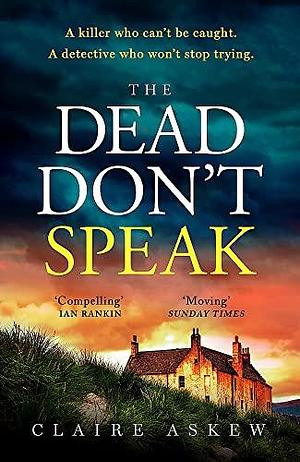 The Dead Don't Speak: a completely gripping crime thriller guaranteed to keep you up all night by Claire Askew, Claire Askew