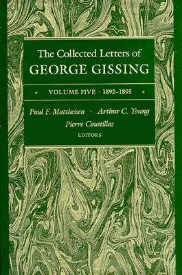 The Collected Letters of George Gissing Volume 5: 1892-1895 by George Gissing