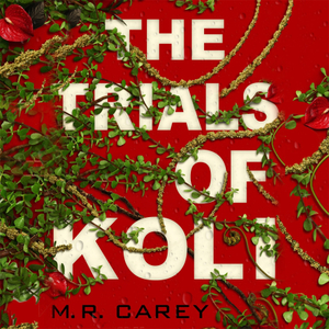 The Trials of Koli by M.R. Carey