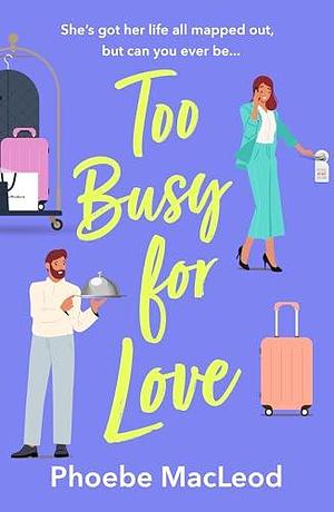 Too Busy for Love by Phoebe MacLeod, Phoebe MacLeod