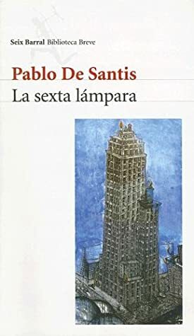 La sexta lámpara by Pablo De Santis