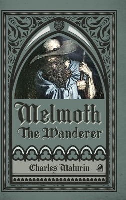Melmoth the Wanderer (Illustrated and Annotated) by Charles Robert Maturin, Natalia Sttrazzeri