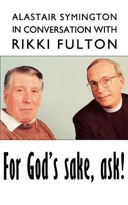 For God's Sake, Ask! by Rikki Fulton, Alastair Symington