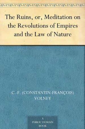 The Ruins, or, Meditation on the Revolutions of Empires and the Law of Nature by Constantin-François Volney