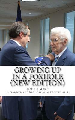 Growing Up in a Foxhole (New Edition): A Foot Soldier Looks Back...Memoirs of a World War II Vet of the 45th Infantry Division with an Introduction by by George Garin, Stan Richardson