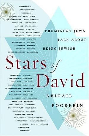 Stars of David: Prominent Jews Talk about Being Jewish by Abigail Pogrebin