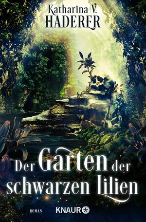 Der Garten der schwarzen Lilien (Black Alchemy #2) by Katharina V. Haderer