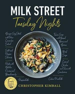 Milk Street: Tuesday Nights: More than 200 Simple Weeknight Suppers that Deliver Bold Flavor, Fast by Christopher Kimball