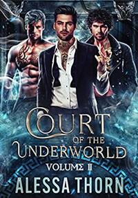 The Court of the Underworld: Books 5-7 by Alessa Thorn